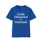 T-Shirt "Easily Distracted by Pickleball"