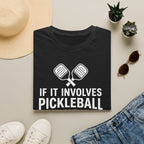 T-Shirt "If it involves pickleball and trash talk, count me in"