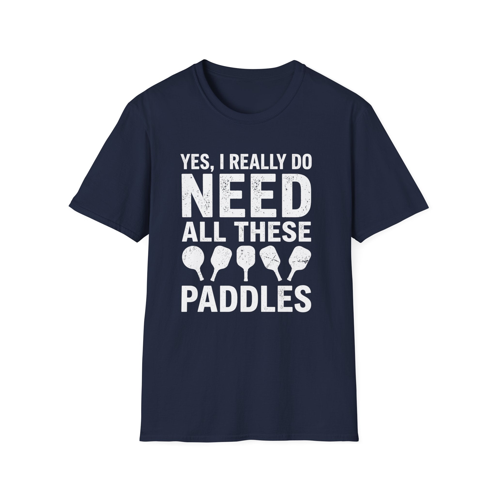 T-Shirt "I Do Need All These Paddles"