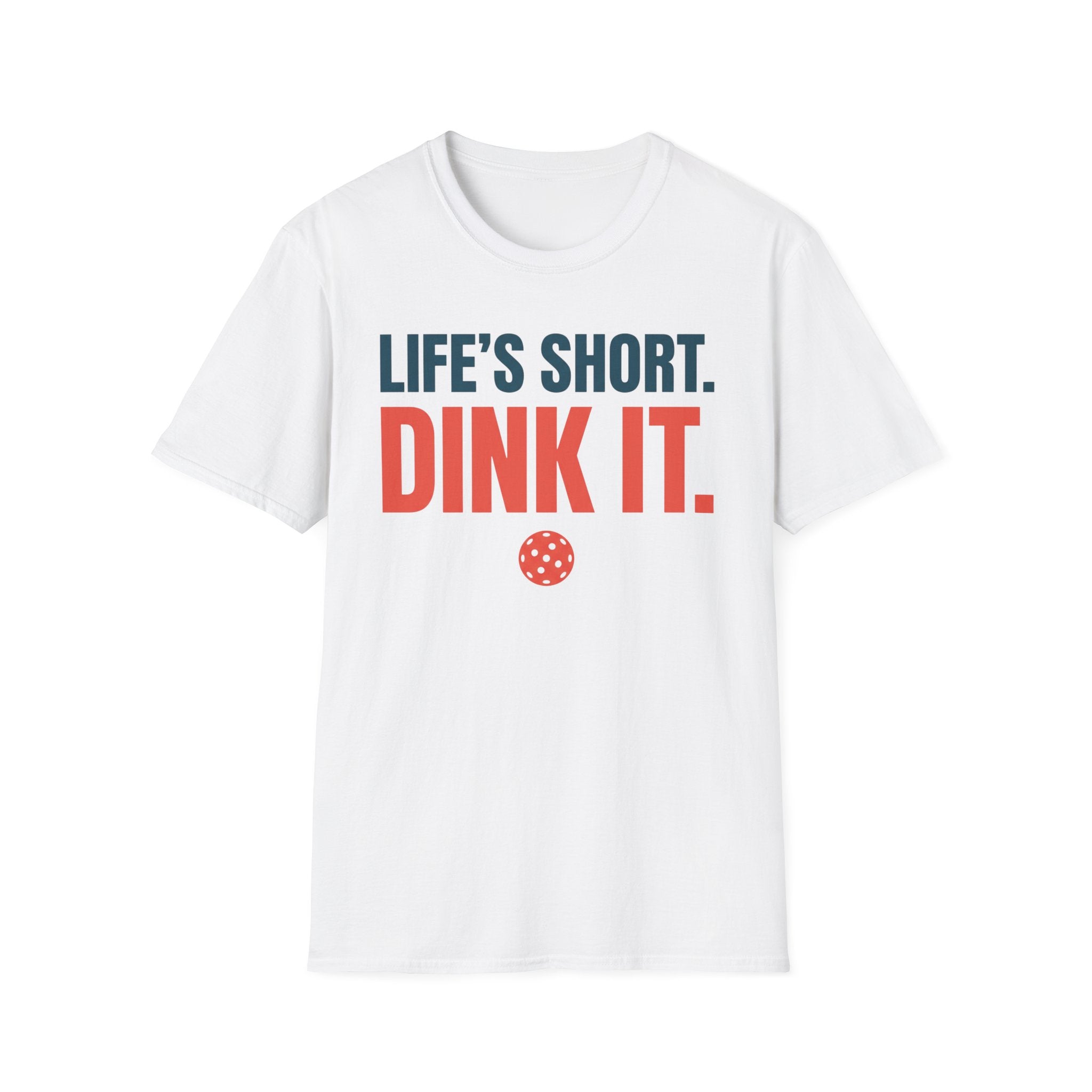 T-Shirt "Life's Short. Dink It."