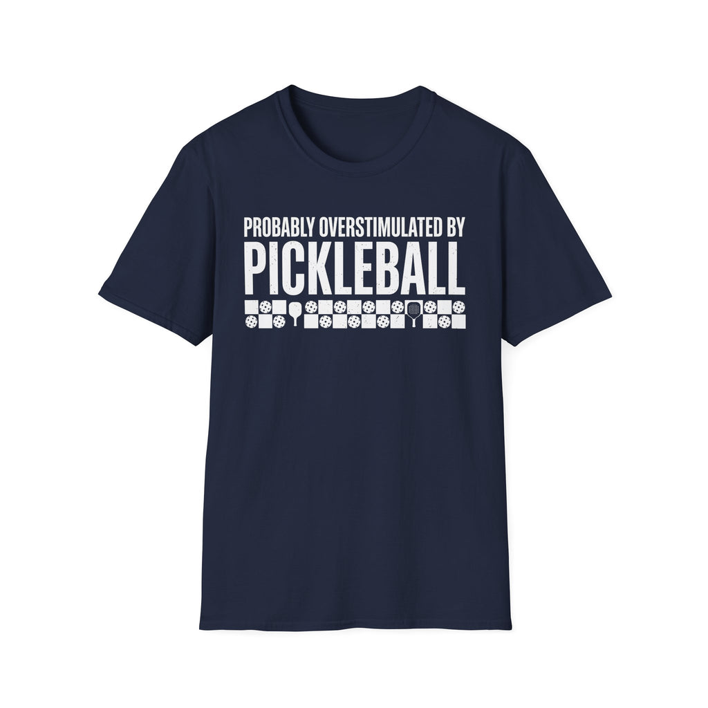 T-Shirt "Overstimulated by Pickleball"