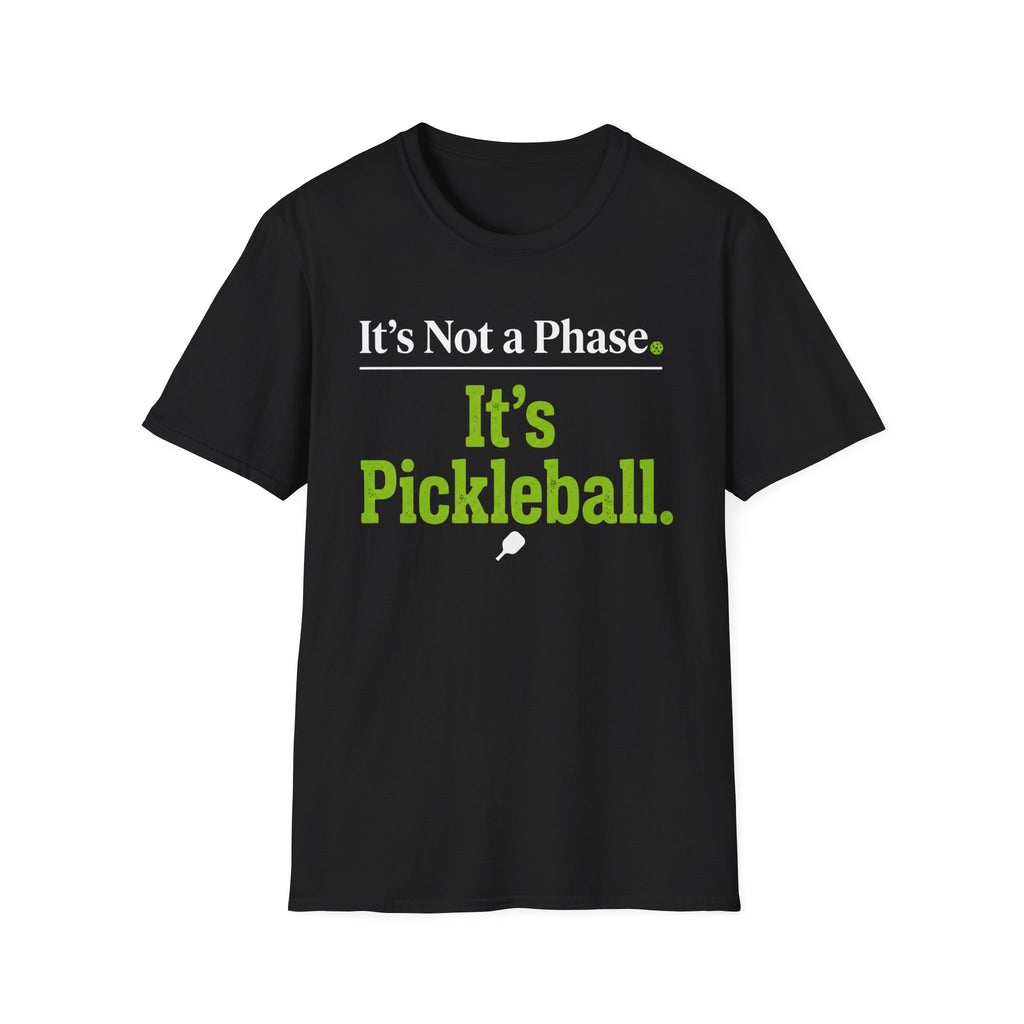 T-Shirt "It's Not a Phase. It's Pickleball."
