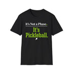 T-Shirt "It's Not a Phase. It's Pickleball."