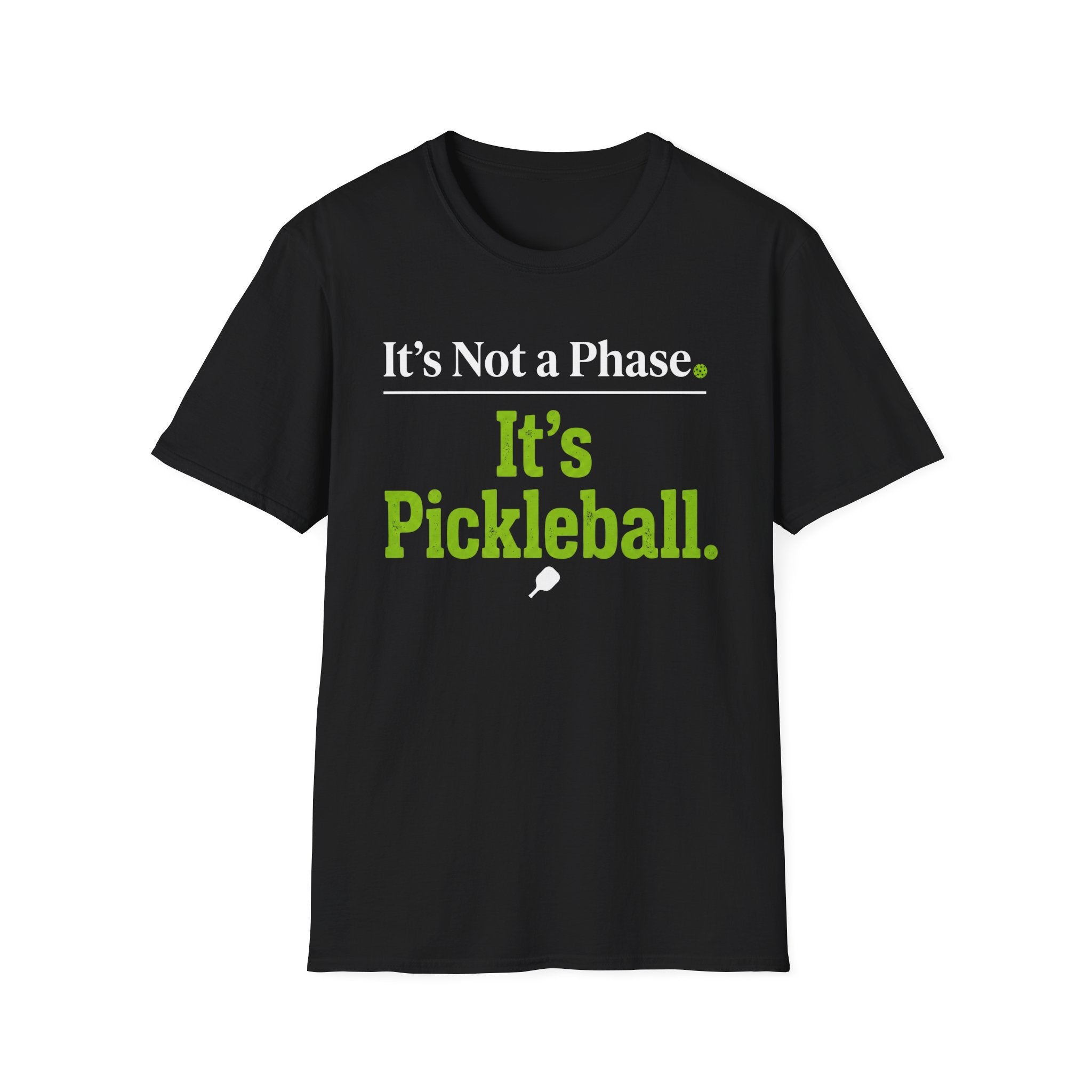 T-Shirt "It's Not a Phase. It's Pickleball."
