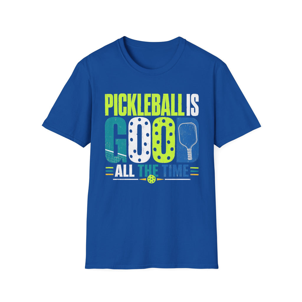 T-Shirt "Pickleball is Good All The Time"