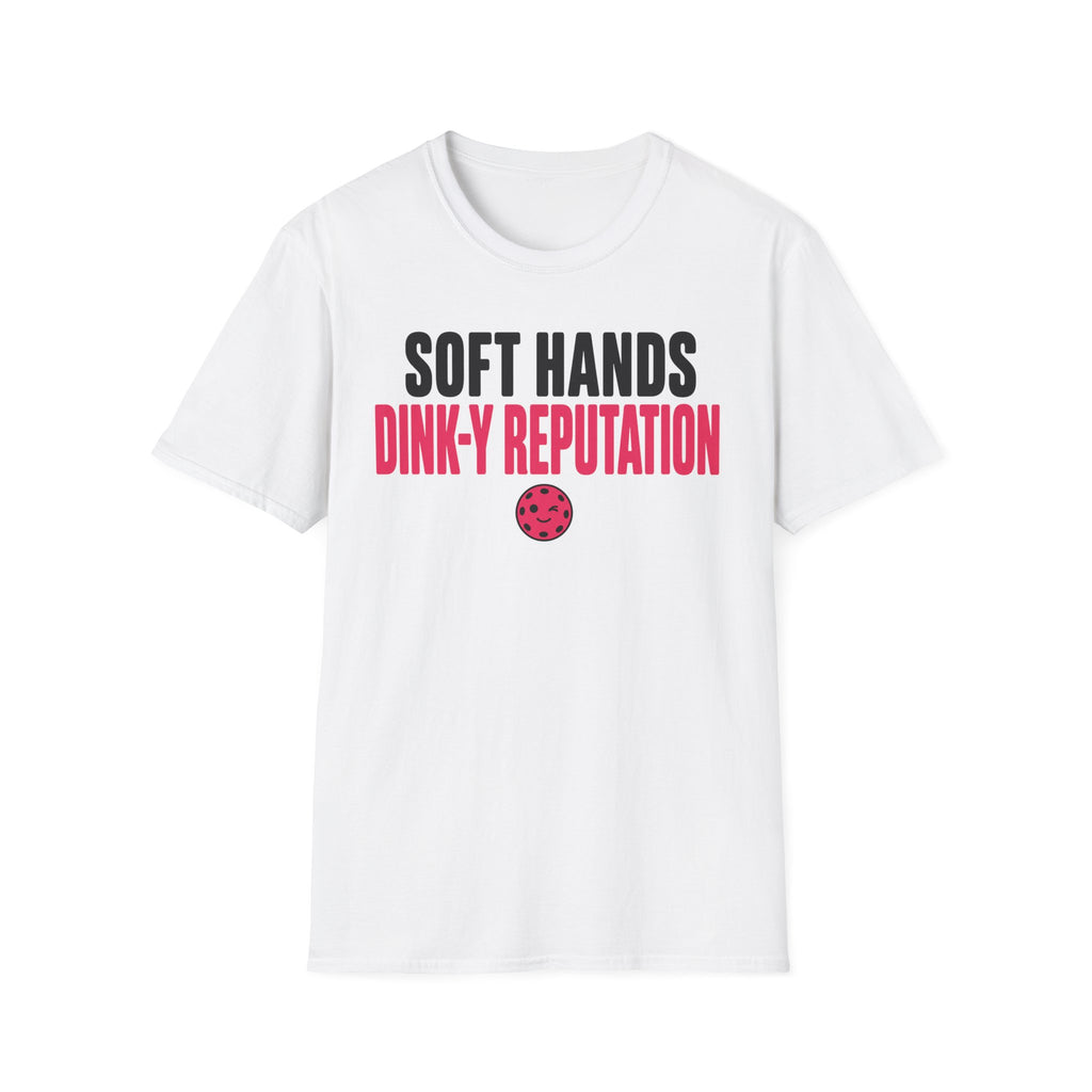 T-Shirt "Soft Hands. Dink-Y Reputation."