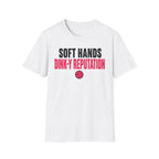 T-Shirt "Soft Hands. Dink-Y Reputation."