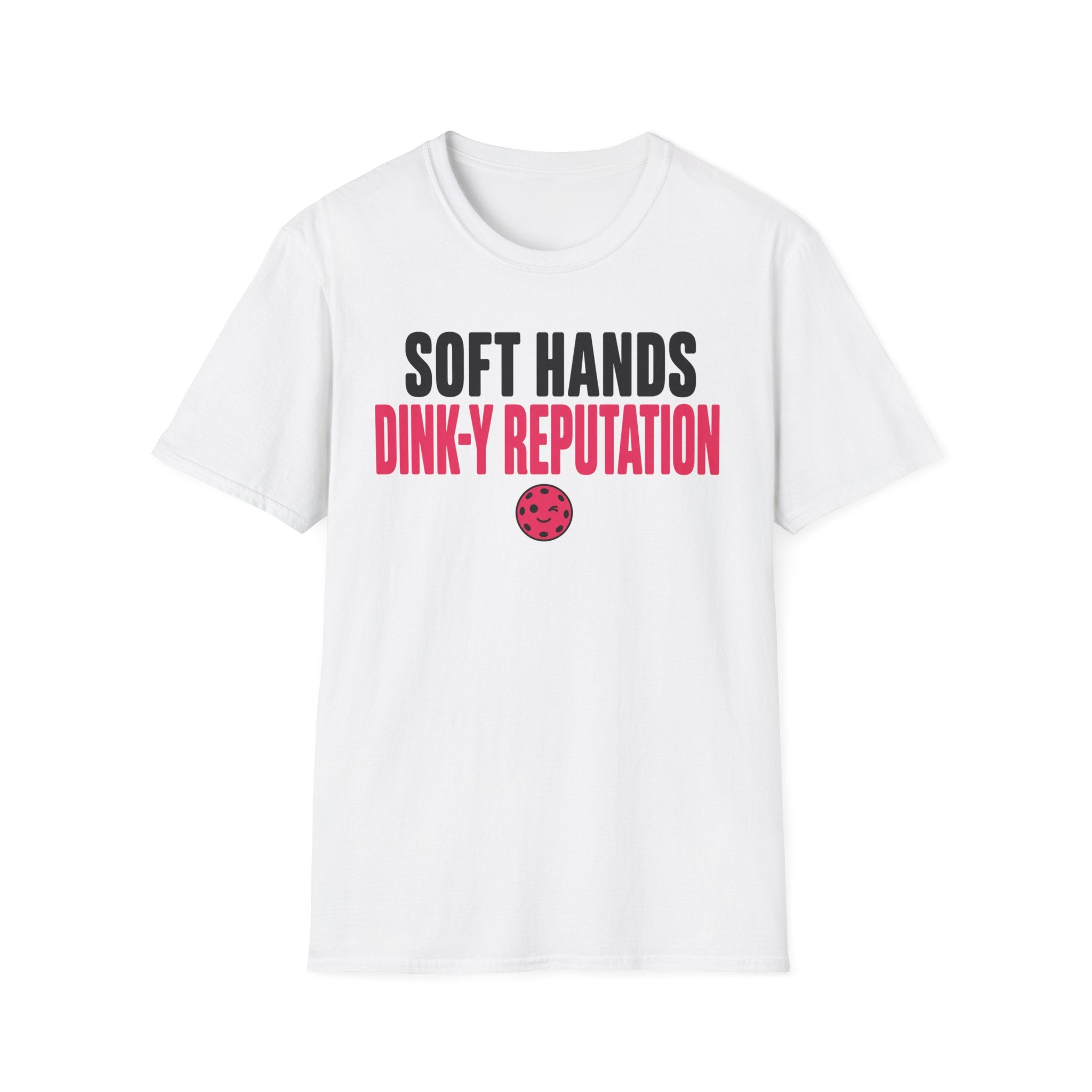 T-Shirt "Soft Hands. Dink-Y Reputation."