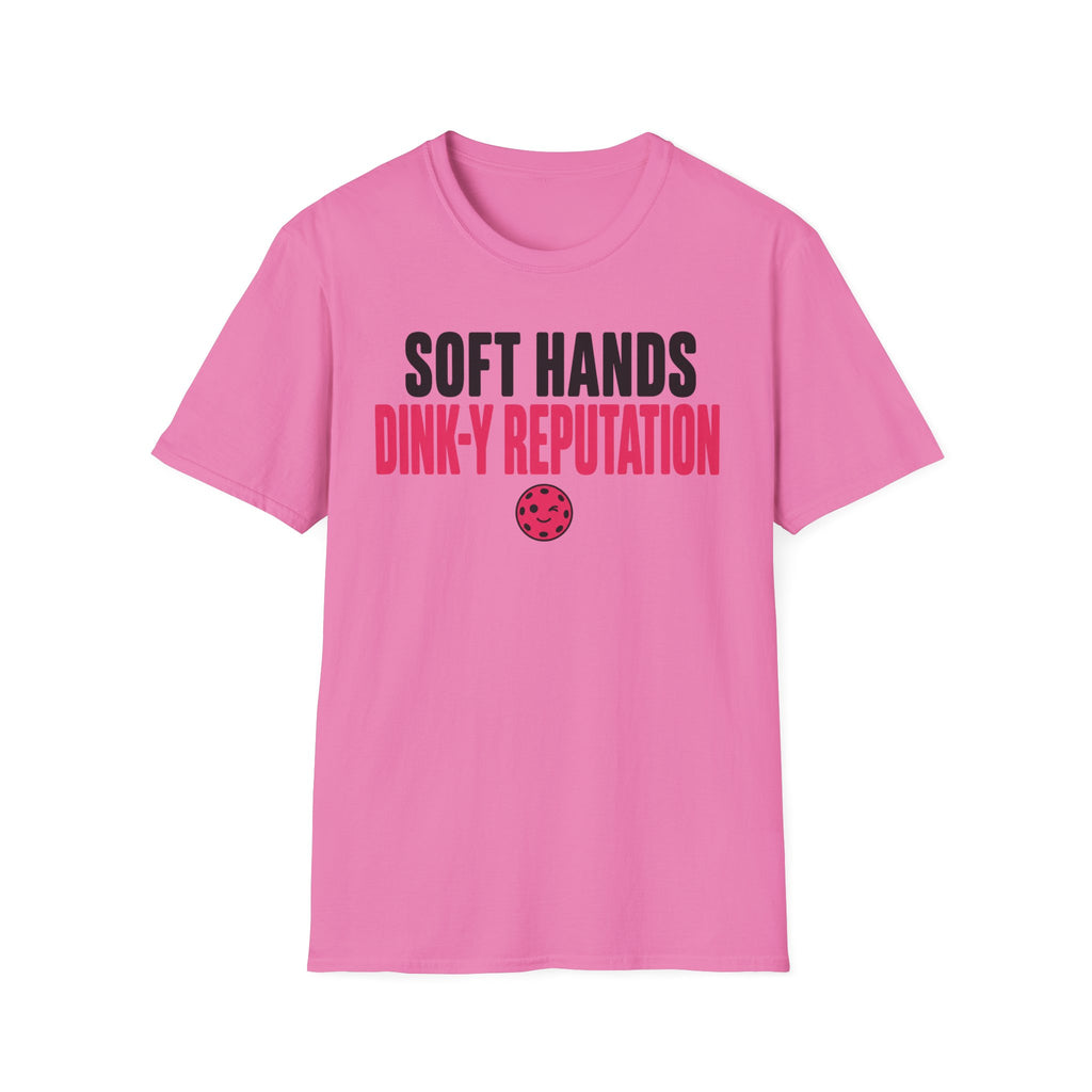 T-Shirt "Soft Hands. Dink-Y Reputation."