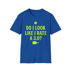 T-Shirt "Do I Look Like I Rate a 3.0"