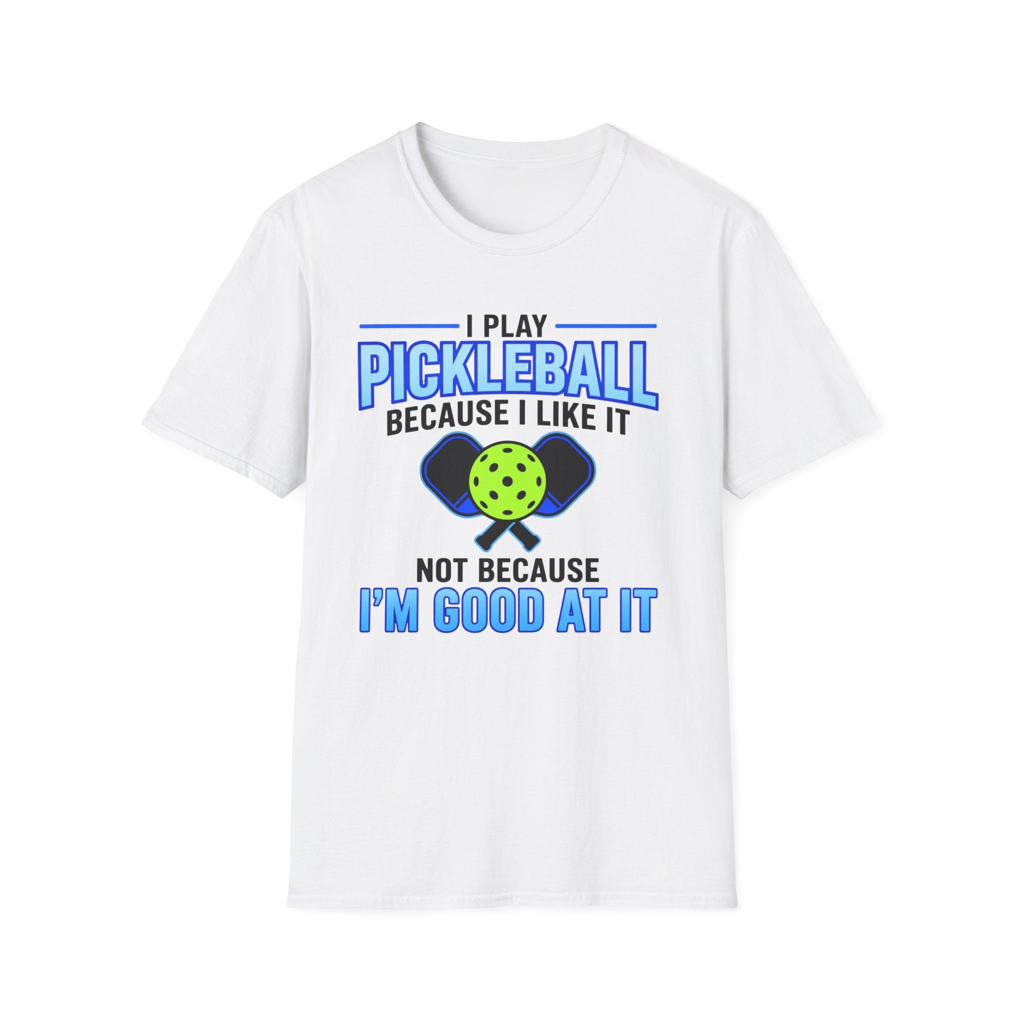 T-Shirt "I Play Pickleball Because I Like It"