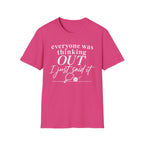 T-Shirt "Everyone Was Thinking Out"