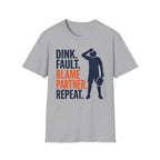 T-Shirt "Dink. Fault. Blame Partner. Repeat."