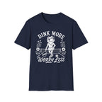 T-Shirt "Dink More Worry Less"