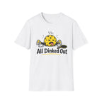 T-Shirt "All Dinked Out"