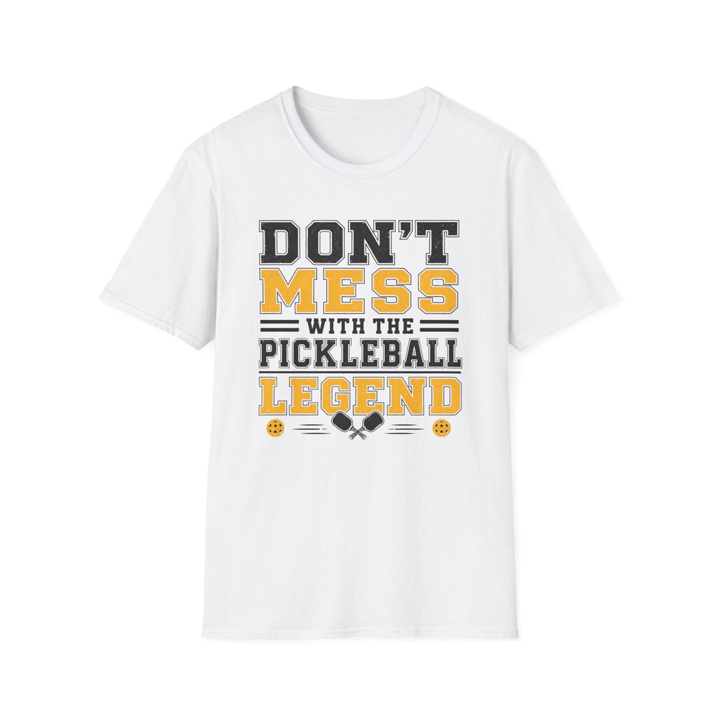 T-Shirt "Don't Mess With the Pickleball Legend"