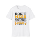 T-Shirt "Don't Mess With the Pickleball Legend"