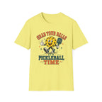 T-Shirt "Grab Your Balls Its Pickleball Time"