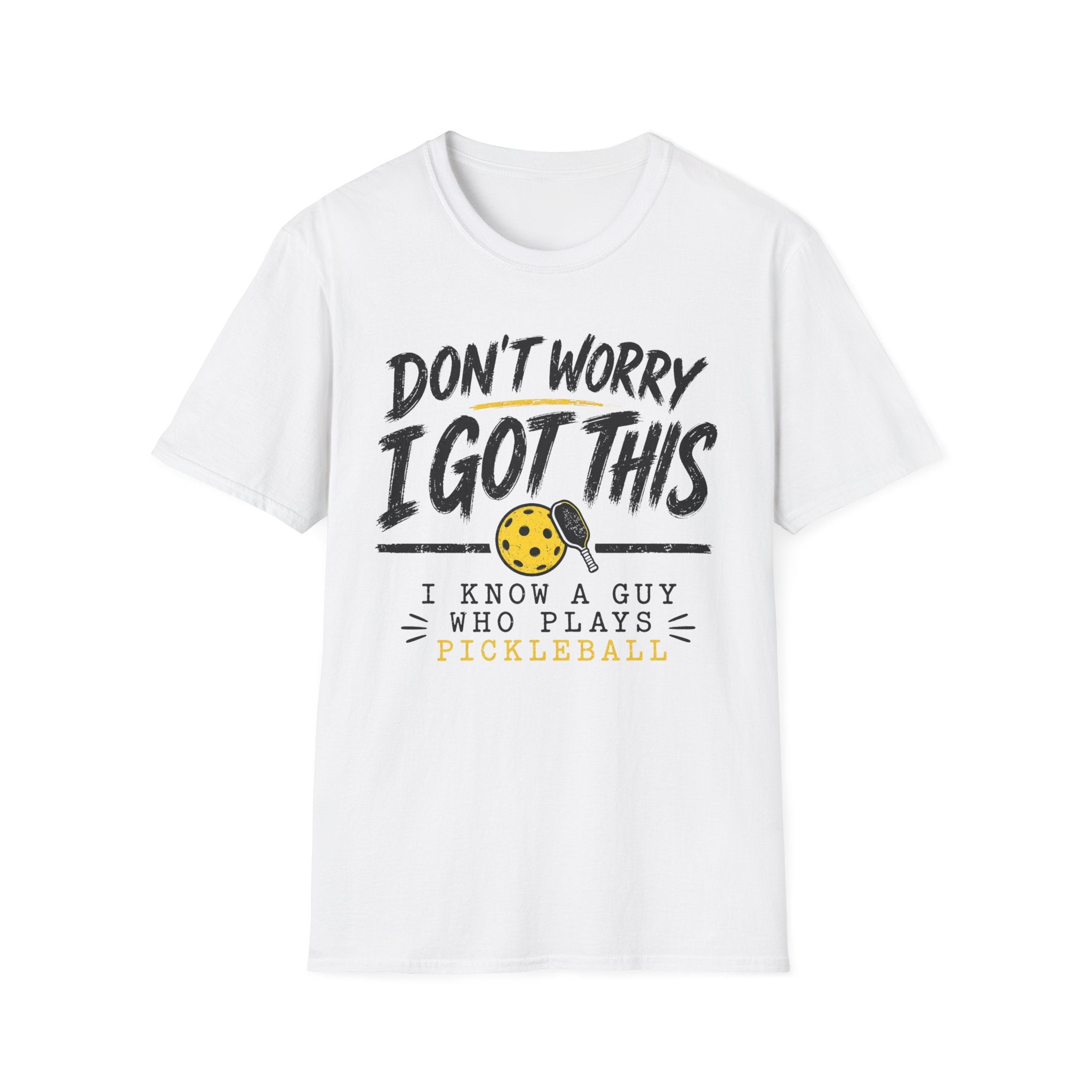 T-Shirt "Don't Worry I Got This" Pickleball