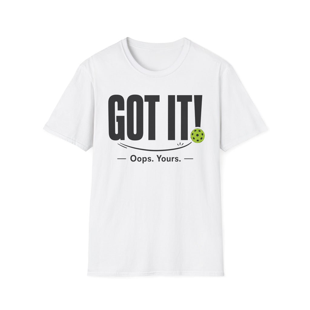 T-Shirt "Got it! Oops, yours."