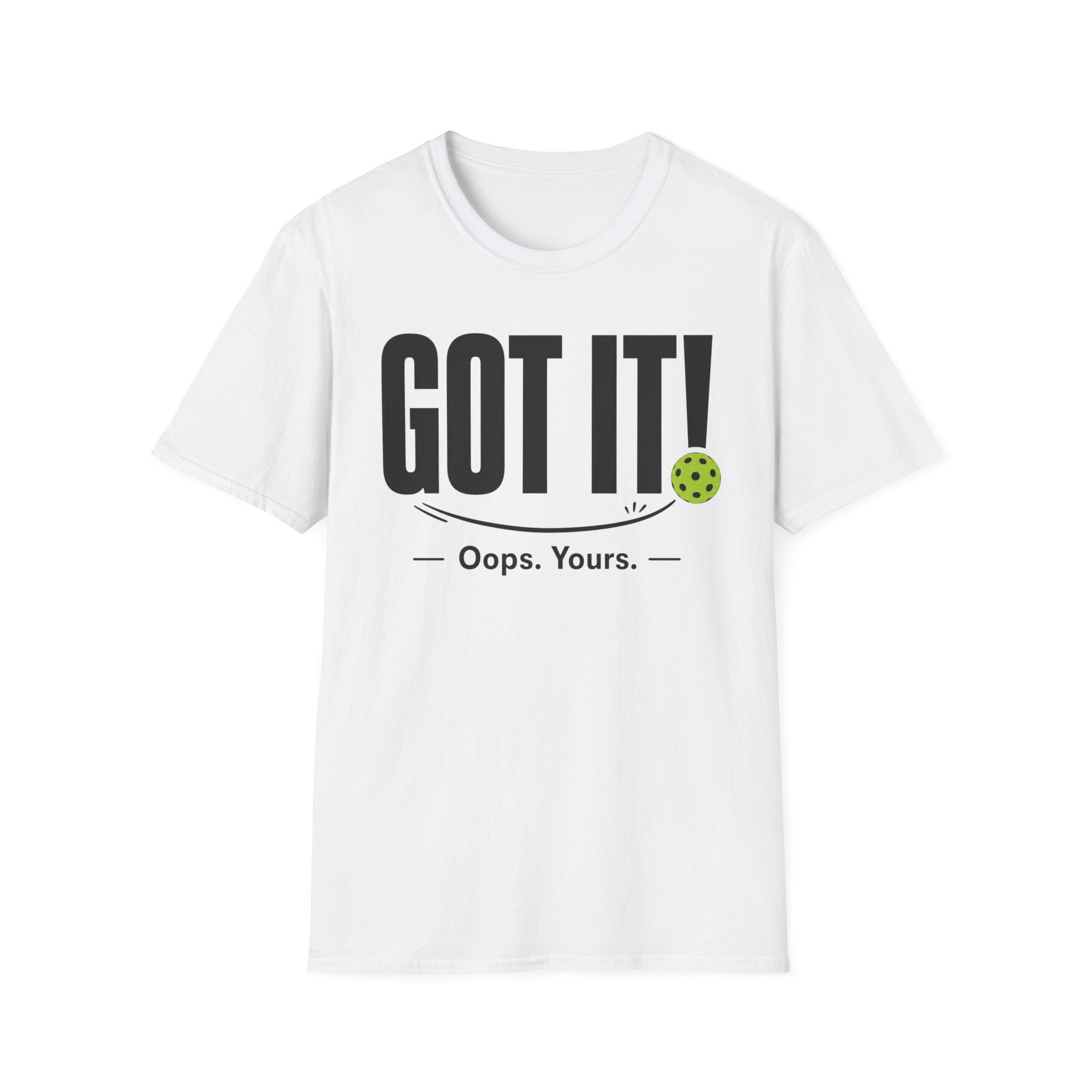 T-Shirt "Got it! Oops, yours."