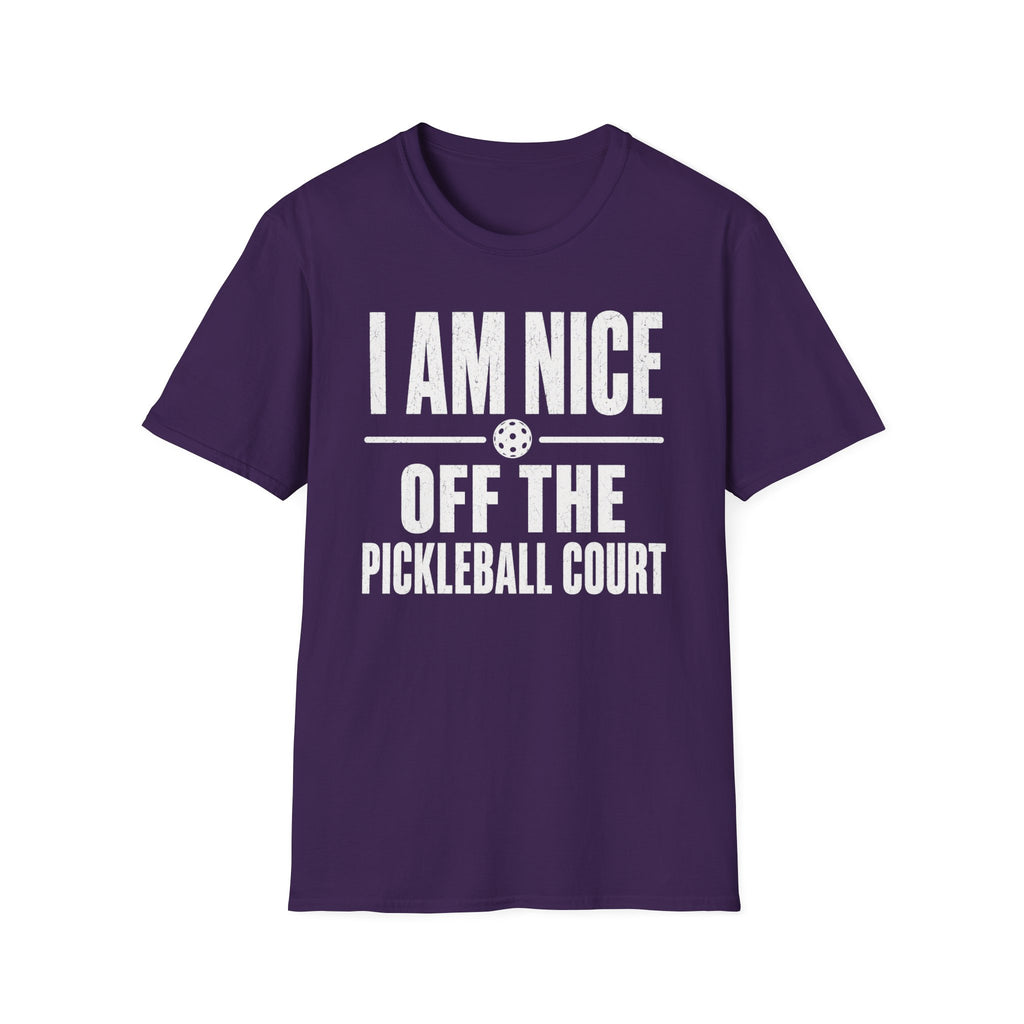 T-Shirt "I am Nice Off the Pickleball Court"