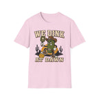 T-Shirt "We dink at dawn"