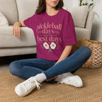 T-Shirt "Pickleball Days Are the Best Days"