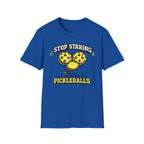 T-Shirt "Stop Staring. They're Just Pickleballs"