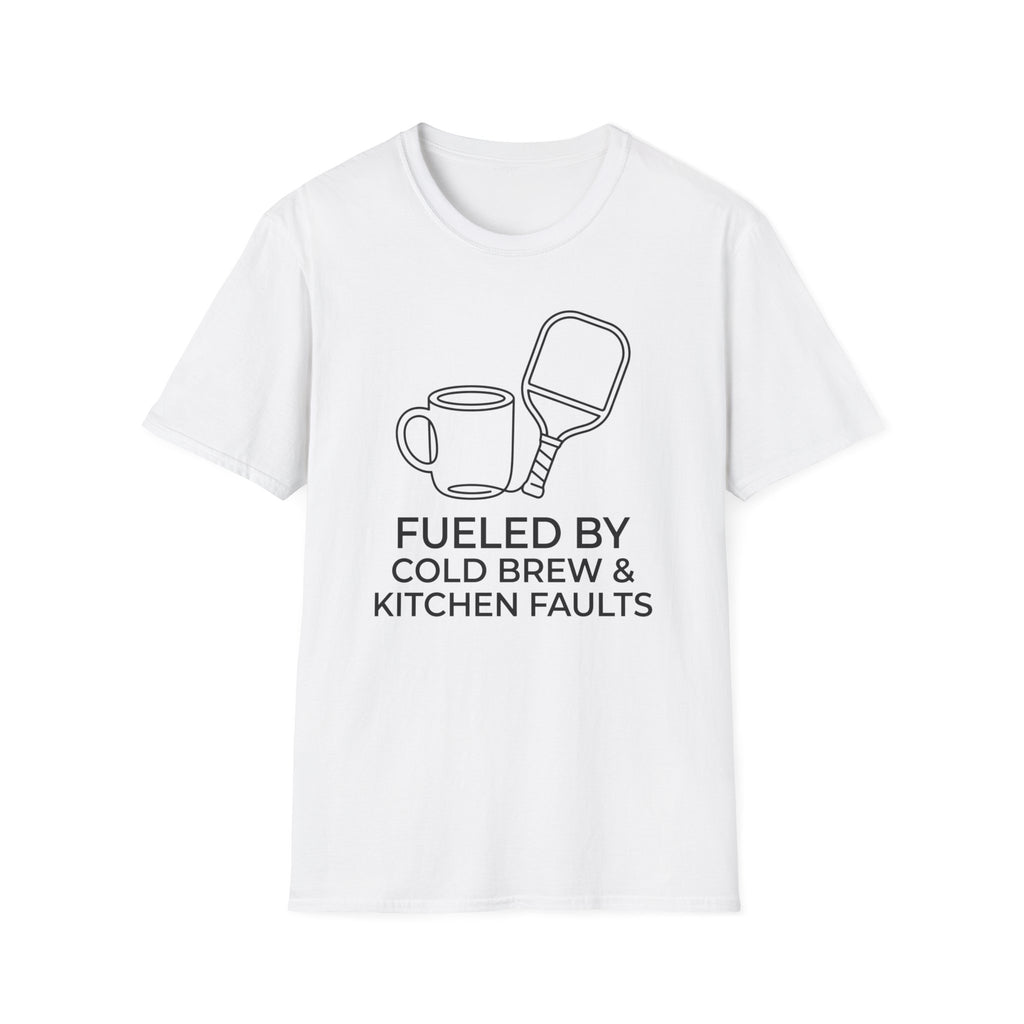 T-Shirt "Fueled by Cold Brew and Kitchen Faults"
