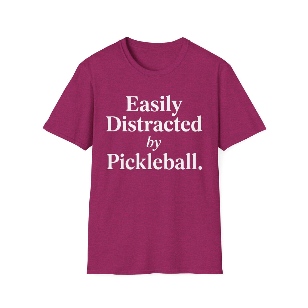 T-Shirt "Easily Distracted by Pickleball"
