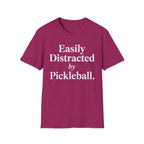 T-Shirt "Easily Distracted by Pickleball"