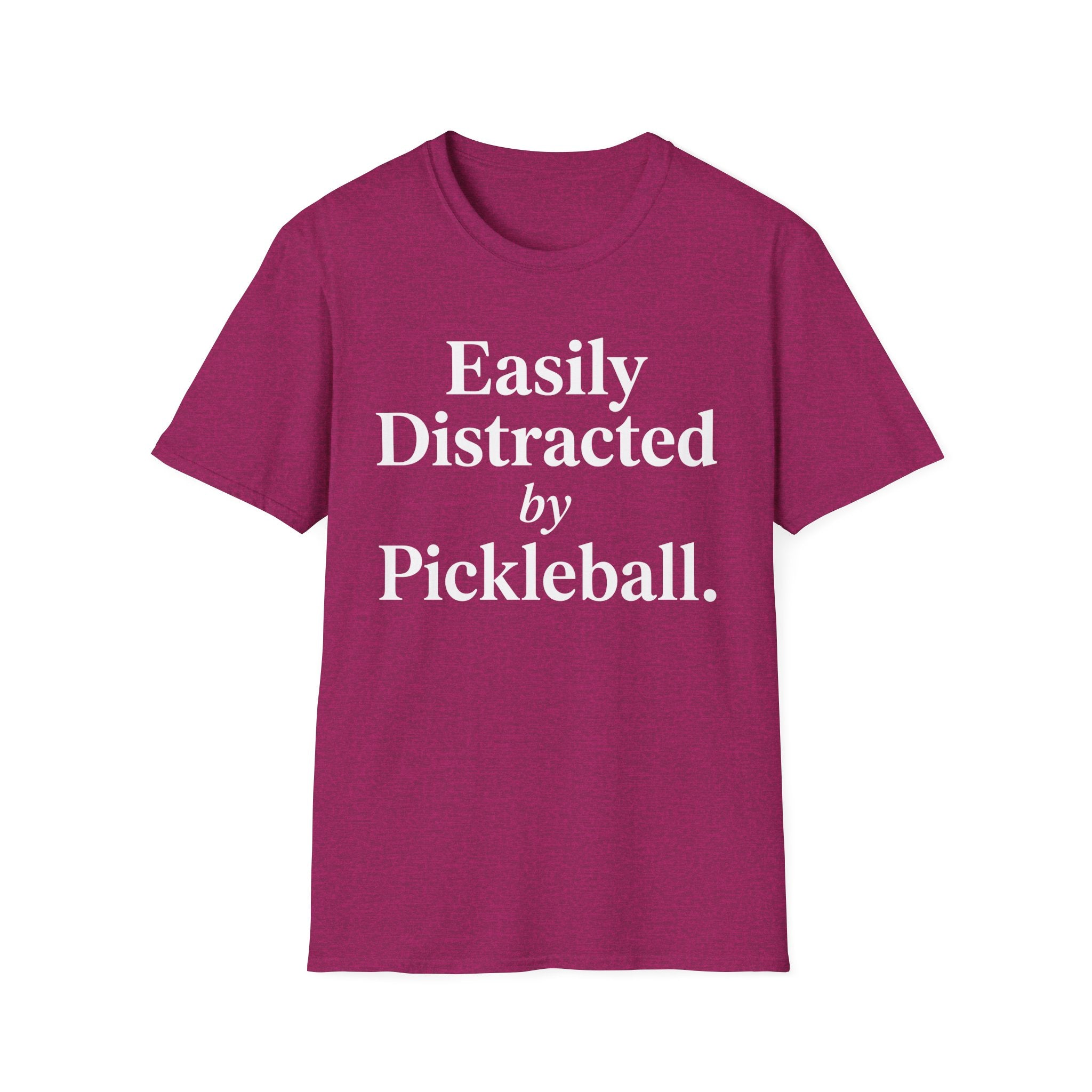 T-Shirt "Easily Distracted by Pickleball"
