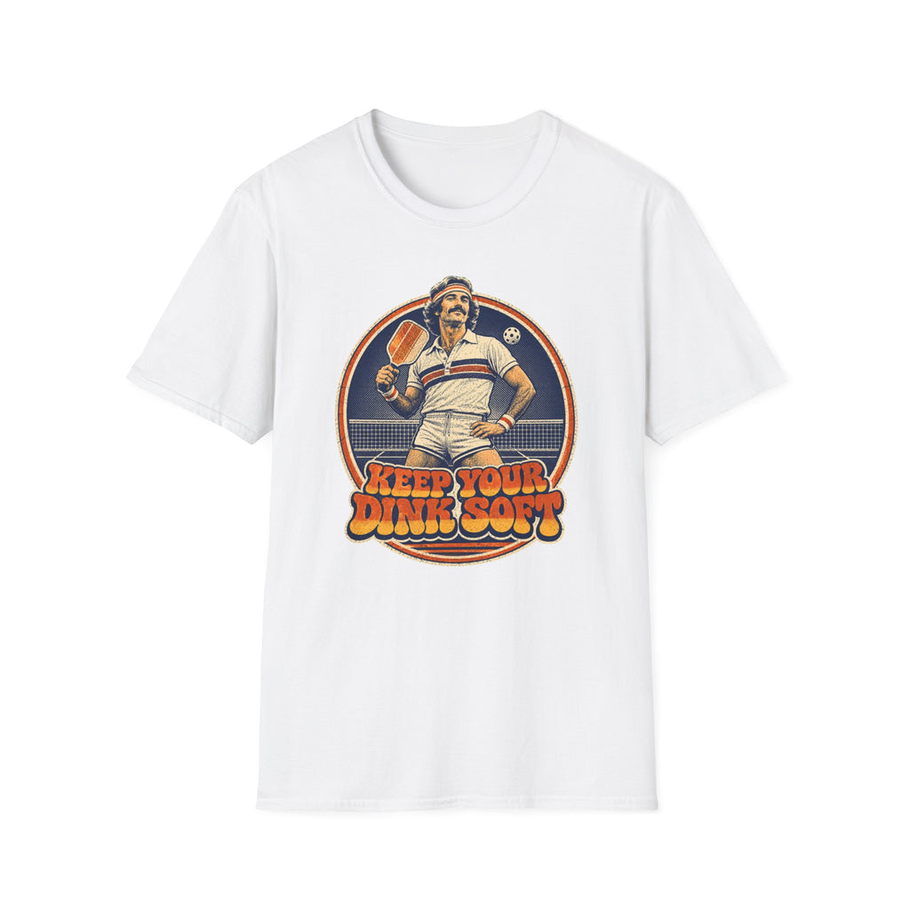 T-Shirt "Keep Your Dink Soft"