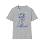 T-Shirt "Sorry I'm Late. I Was Playing Pickleball."