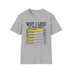 T-Shirt "Why I Lose At Pickleball"