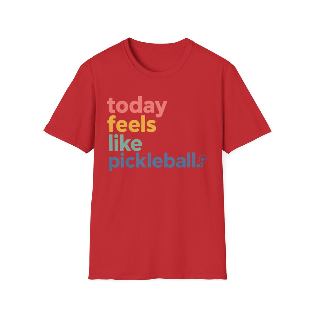 T-Shirt "Today Feels Like Pickleball"