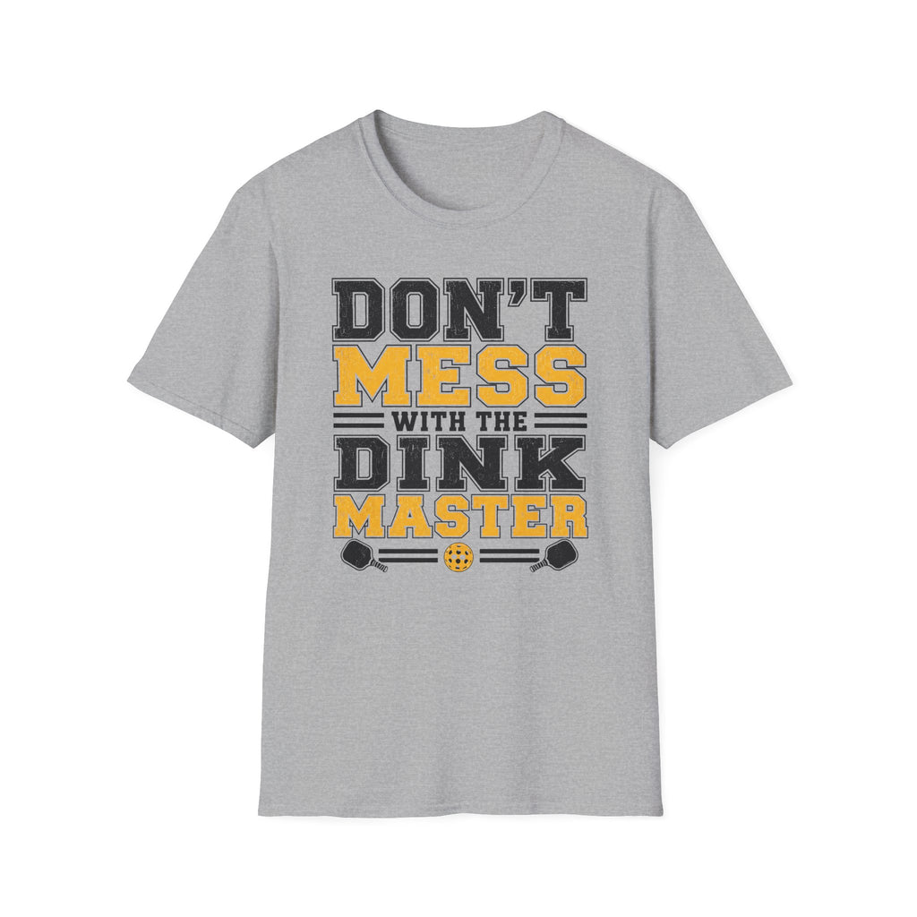 T-Shirt "Don't Mess With the Dink Master"