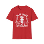 T-Shirt "Dink More Worry Less"
