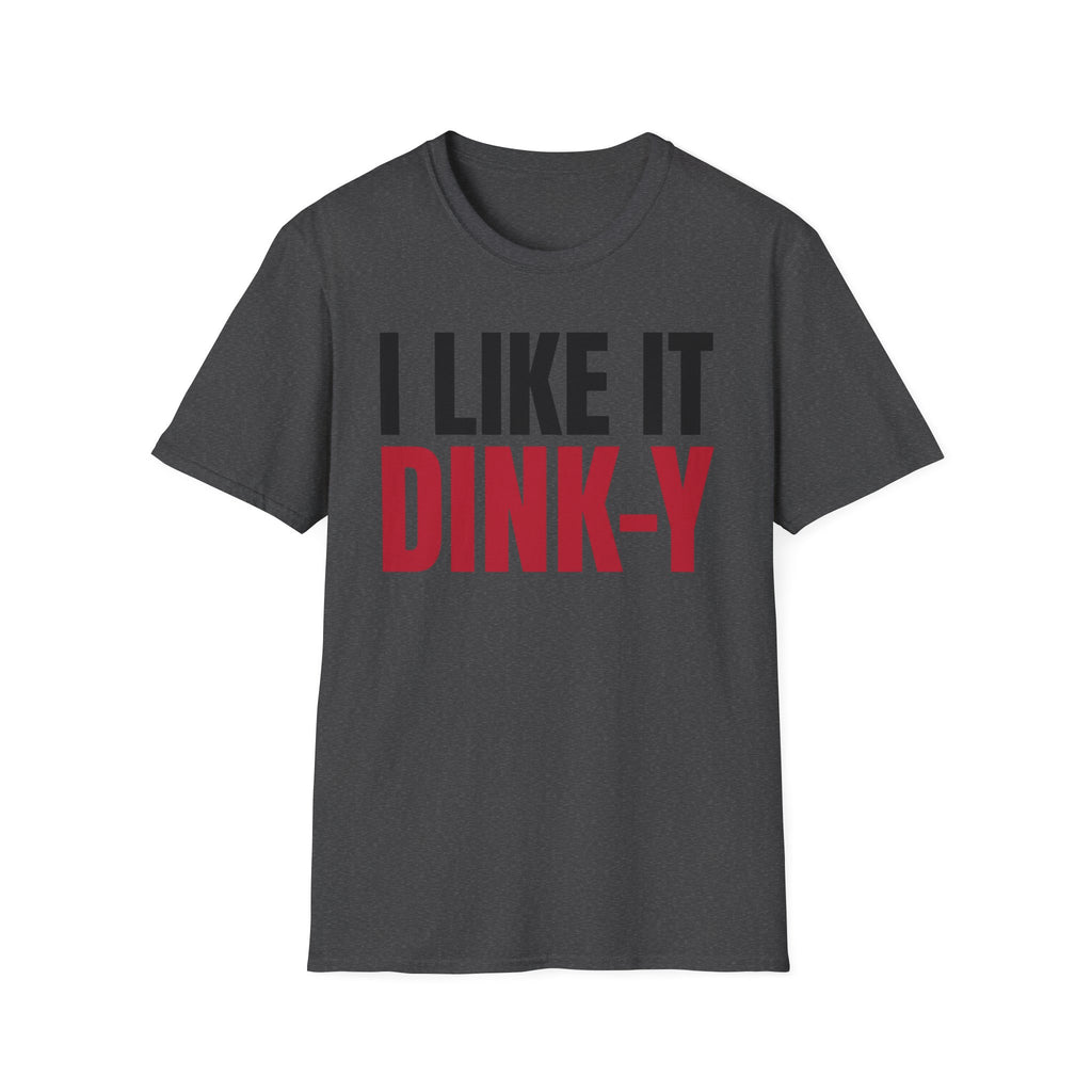 T-Shirt "I Like It Dink-Y"