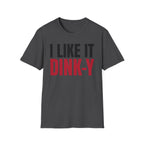 T-Shirt "I Like It Dink-Y"