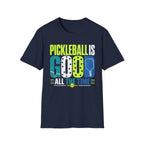 T-Shirt "Pickleball is Good All The Time"