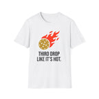 T-Shirt "Third Drop Like Its Hot"