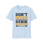 T-Shirt "Don't Mess With the Dink Master"