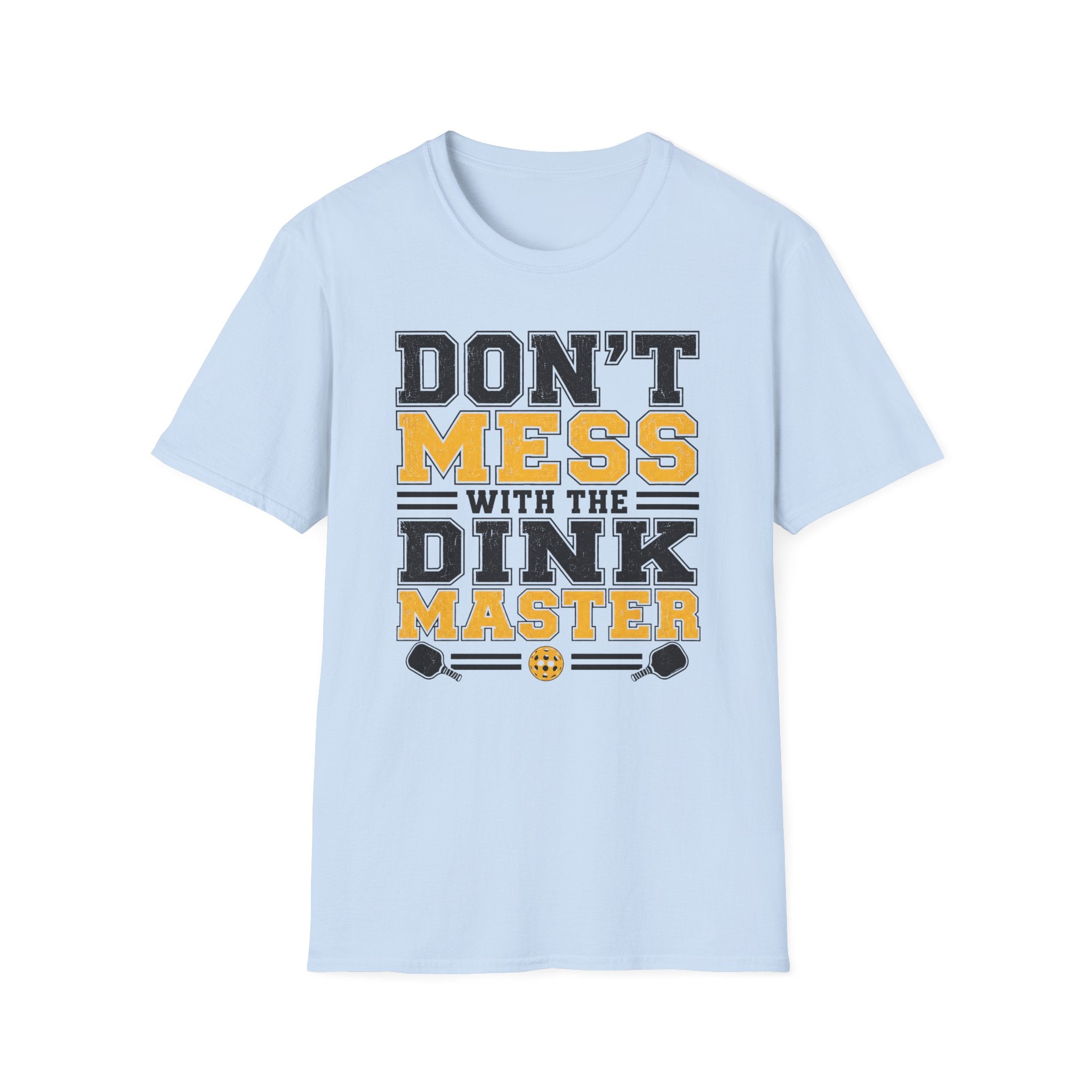 T-Shirt "Don't Mess With the Dink Master"