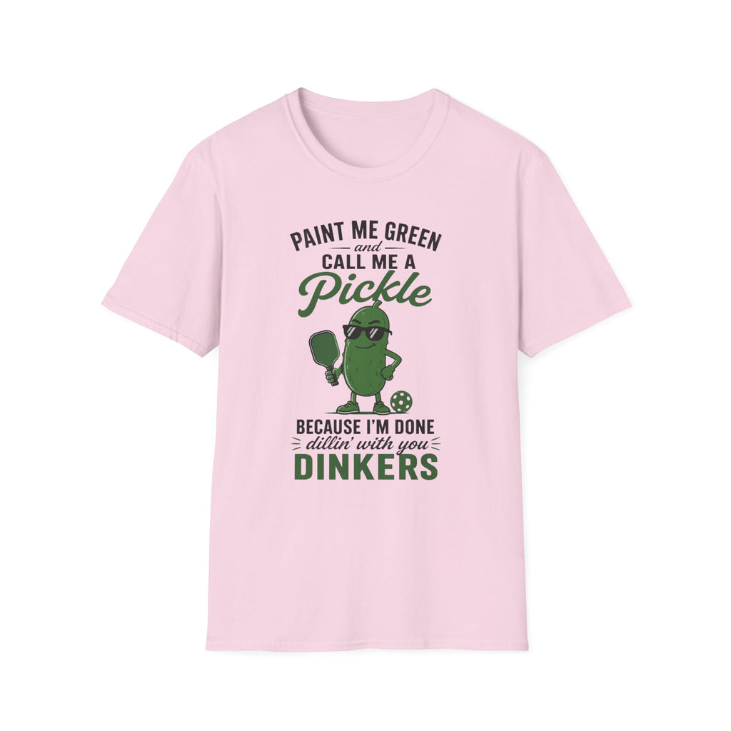 T-Shirt "Paint Me Green. Call Me a Pickle."