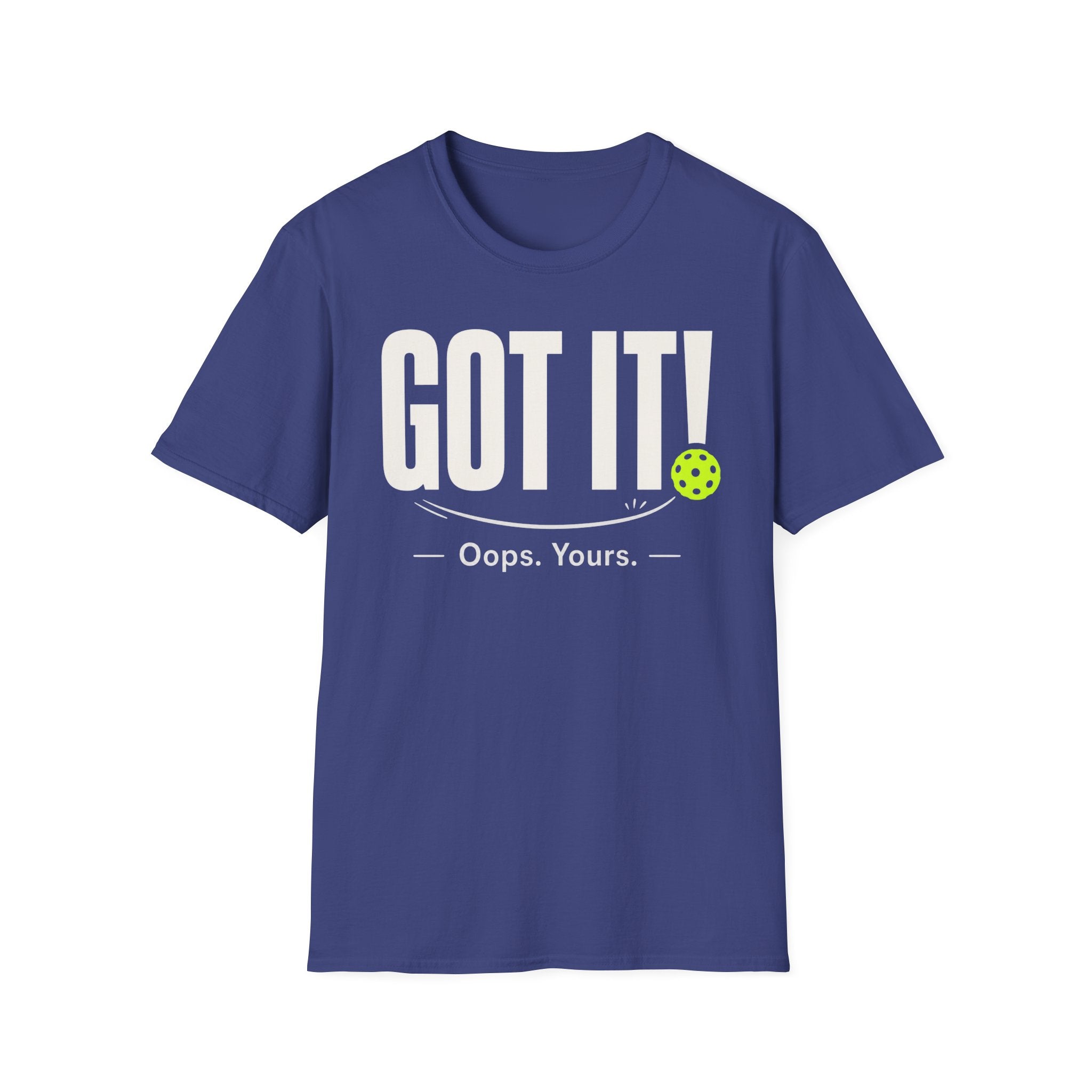 T-Shirt "Got it! Oops, yours."