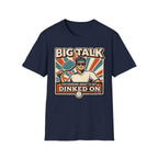 T-Shirt "Big Talk for Someone About to Get Dinked On"
