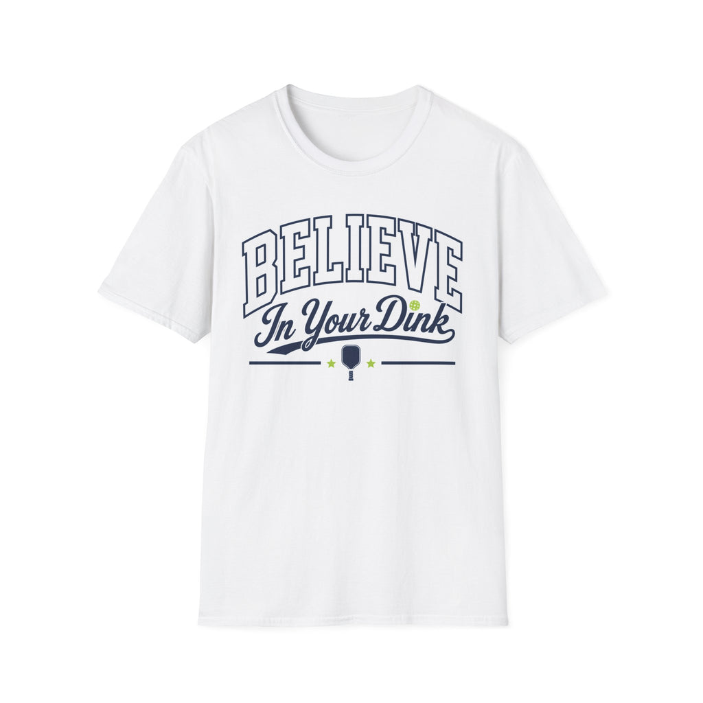 T-Shirt "Believe in Your Dink"