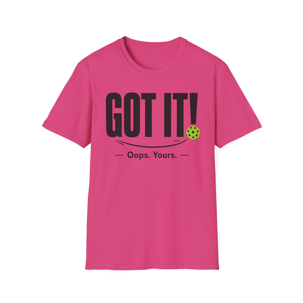T-Shirt "Got it! Oops, yours."